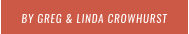 BY GREG & LINDA CROWHURST