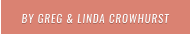 BY GREG & LINDA CROWHURST